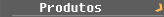 Menu: P�gina produtos